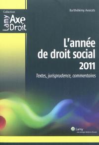 L'année de droit social 2011 : textes, jurisprudence, commentaires