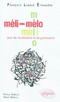 Un méli-mélo : jeux de vocabulaire et de grammaire : niveau A2-B1