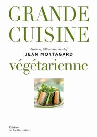 Grande cuisine végétarienne : 4 saisons, 240 recettes du chef