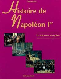 Histoire de Napoléon Ier : un empereur européen
