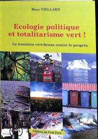 Ecologie politique et totalitarisme vert ! : la tentation vert-brune contre le progrès