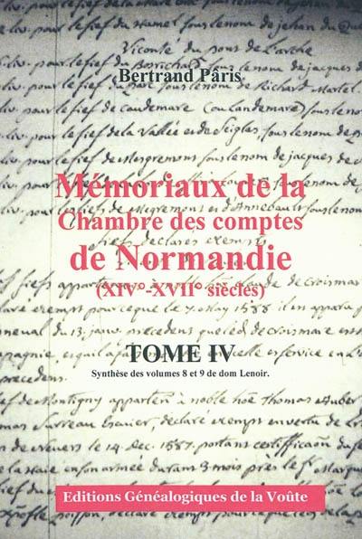 Mémoriaux de la Chambre des comptes de Normandie (XIVe-XVIIe siècles). Vol. 4. Synthèse des volumes 8 et 9 de dom Lenoir