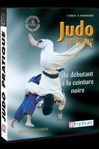 Judo pratique : du débutant à la ceinture noire, suivant les progressions française et japonaise