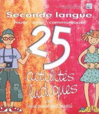 Seconde langue : 25 activités ludiques pour l'enseignement fondamental : jouer pour communiquer