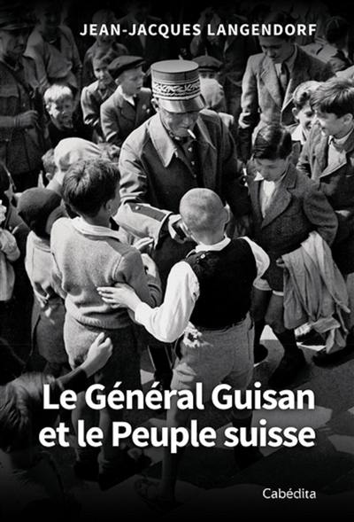 Le général Guisan et le peuple suisse