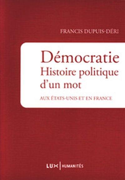 Démocratie. Histoire politique d'un mot : aux États-Unis et en France