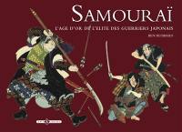 Samouraï : l'âge d'or de l'élite des guerriers japonais