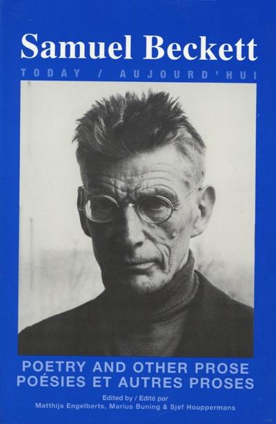 Samuel Beckett today-aujourd'hui, n° 8. Poésies et autres proses. Poetry and other prose