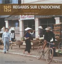 Regards sur l'Indochine : 1945-1954