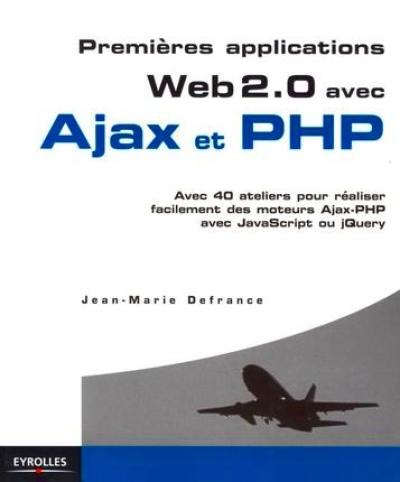 Premiers applications Web 2.0 avec Ajax et PHP