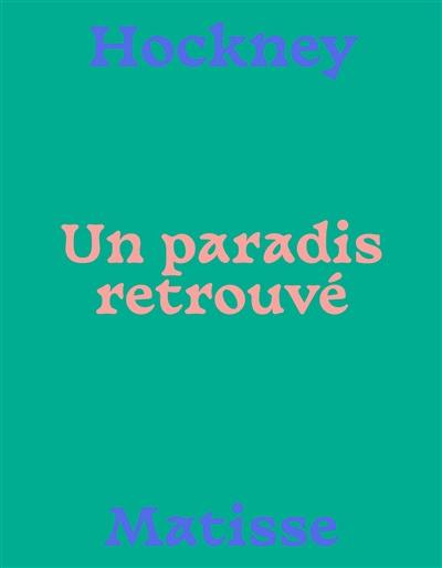 Hockney-Matisse : un paradis retrouvé