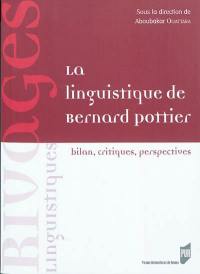 La linguistique de Bernard Pottier : bilan, critiques, perspectives