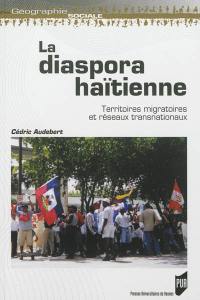 La diaspora haïtienne : territoires migratoires et réseaux transnationaux