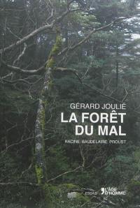 La forêt du mal : Racine, Baudelaire, Proust