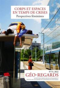 Géo-regards, n° 15. Corps et espaces en temps de crises : perspectives féministes