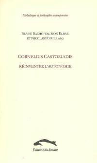 Cornélius Castoriadis : réinventer l'autonomie
