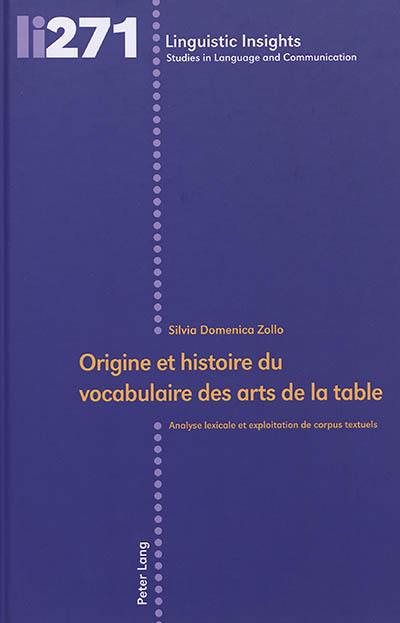 Origine et histoire du vocabulaire des arts de la table. : analyse lexicale et exploitation de corpus textuels