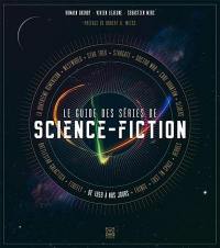 Le guide des séries de science-fiction : de 1959 à nos jours