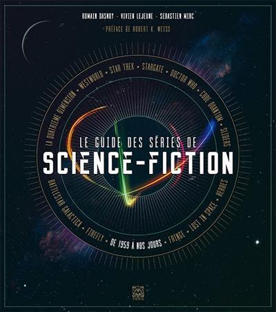 Le guide des séries de science-fiction : de 1959 à nos jours
