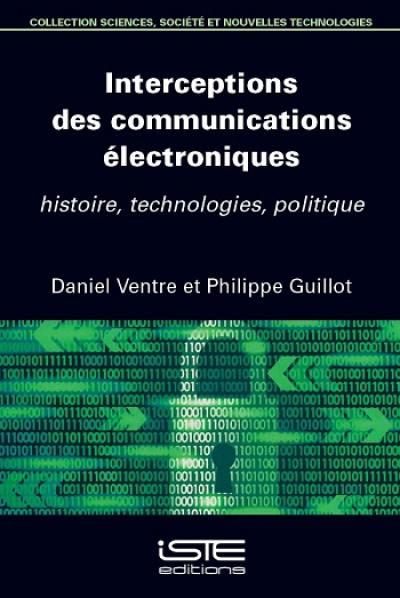 Interceptions des communications électroniques : histoire, technologies, politique