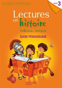 Lectures en histoire cycle 3 : préhistoire, Antiquité : guide pédagogique