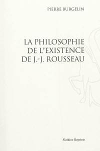 La philosophie de l'existence de J.-J. Rousseau