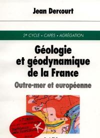 Géologie et géodynamique de la France : outre-mer et européenne : 2e cycle, CAPES, Agrégation