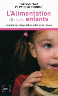 L'alimentation de vos enfants : enquête sur le marketing et les idées reçues