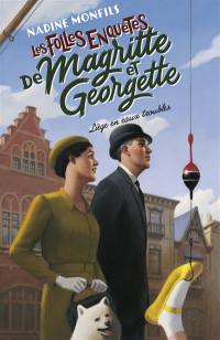 Les folles enquêtes de Magritte et Georgette. Liège en eaux troubles
