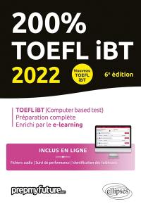 200 % TOEFL iBT : TOEFL iBT (computer based test), préparation complète, enrichi par le e-learning : 2022