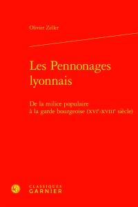 Les pennonages lyonnais : de la milice populaire à la garde bourgeoise (XVIe-XVIIIe siècle)