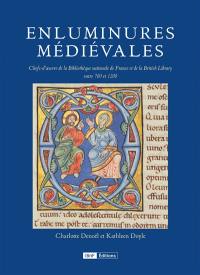 Enluminures médiévales : chefs-d'oeuvre de la Bibliothèque nationale de France et de la British Library, 700-1200
