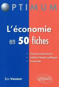 L'économie générale en 50 fiches : classes préparatoires, instituts d'études politiques, universités