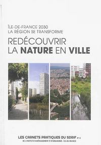 Ile-de-France 2030 : la région se transforme : redécouvrir la nature en ville