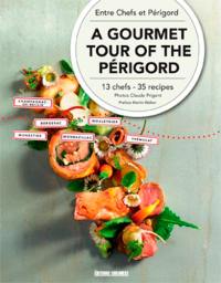 A gourmet tour of the Perigord : 13 chefs, 35 recipes