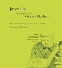 Juvenalia : oeuvres de jeunesse de Gustave Flaubert