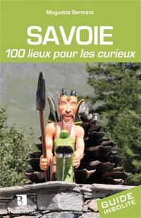 Savoie : 100 lieux pour les curieux