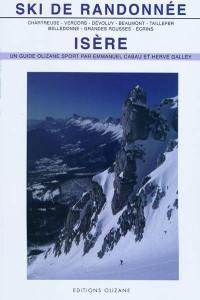 Ski de randonnée : Isère : Chartreuse, Vercors, Dévoluy, Beaumont, Taillefer, Belledonne, Grandes Rousses, Ecrins