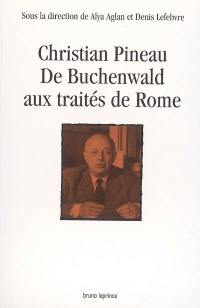 Christian Pineau : de Buchenwald aux traités de Rome