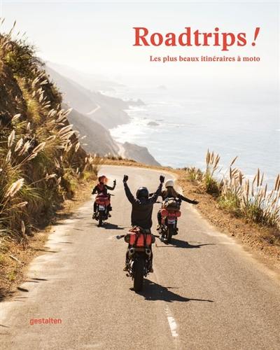Roadtrips ! : les plus beaux itinéraires à moto
