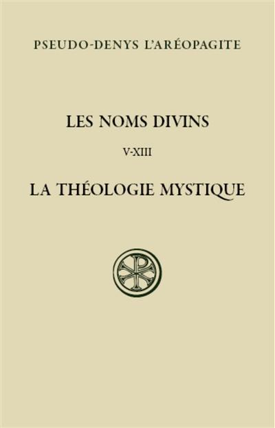 Les noms divins : la théologie mystique. Vol. 2
