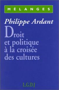Philippe Ardant, droit et politique à la croisée des cultures : mélanges