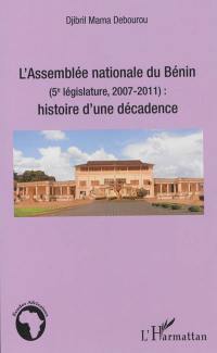 L'Assemblée nationale du Bénin (5e législature, 2007-2011) : histoire d'une décadence