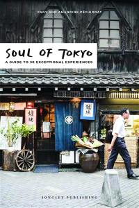 Soul of Tokyo : a guide to exceptional experiences