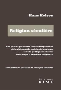 Religion séculière : une polémique contre la mésinterprétation de la philosophie sociale, de la science et de la politique modernes en tant que nouvelles religions