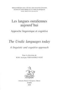 Les langues ouraliennes aujourd'hui : approche linguistique et cognitive. The uralic languages today : a linguistic and cognitive approach