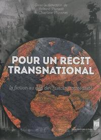 Pour un récit transnational : la fiction au défi de l'histoire immédiate