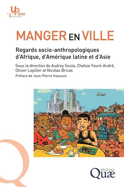 Manger en ville : regards socio-anthropologiques d'Afrique, d'Amérique latine et d'Asie