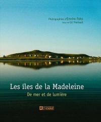 Les Îles de la Madeleine : de mer et de lumière