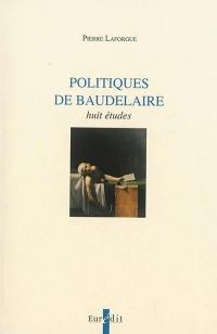 Politiques de Baudelaire : huit études